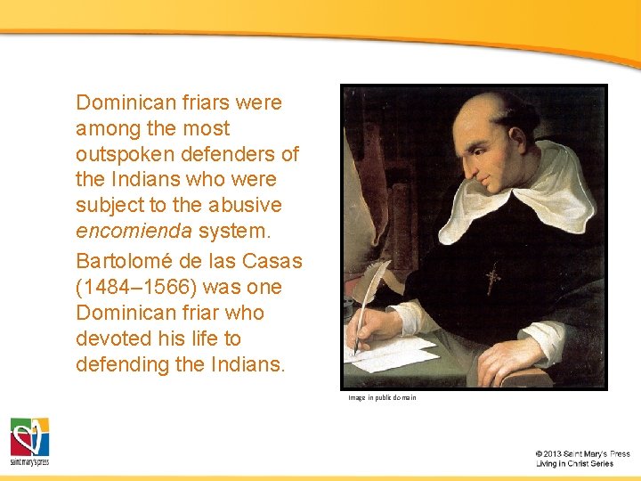 Dominican friars were among the most outspoken defenders of the Indians who were subject