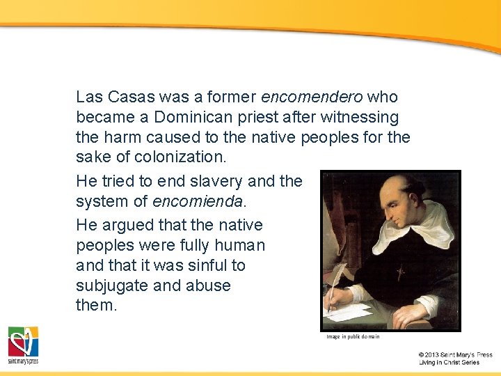 Las Casas was a former encomendero who became a Dominican priest after witnessing the