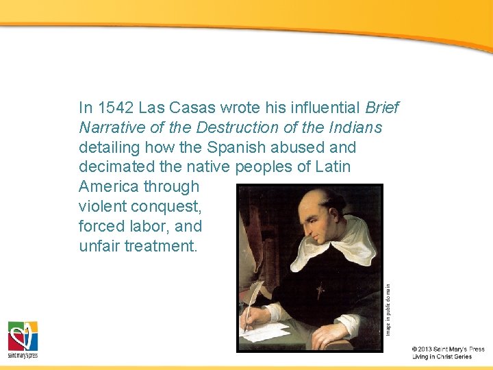 Image in public domain In 1542 Las Casas wrote his influential Brief Narrative of