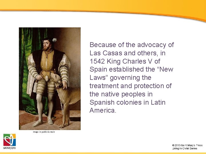 Because of the advocacy of Las Casas and others, in 1542 King Charles V