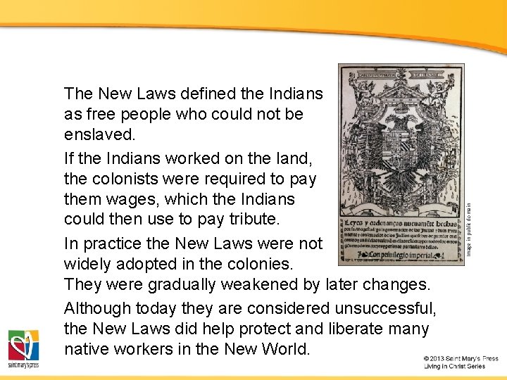 Image in public domain The New Laws defined the Indians as free people who