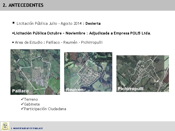 2. ANTECEDENTES § Licitación Pública Julio – Agosto 2014 : Desierta §Licitación Pública Octubre