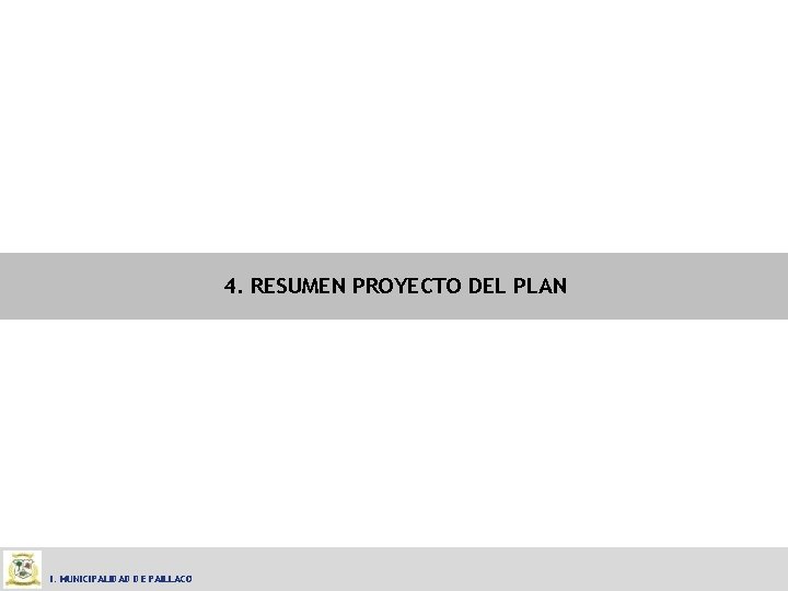 4. RESUMEN PROYECTO DEL PLAN I. MUNICIPALIDAD DE PAILLACO 