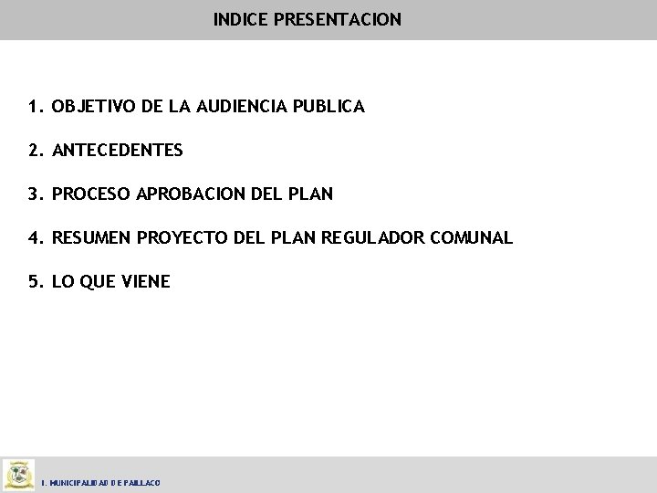 INDICE PRESENTACION 1. OBJETIVO DE LA AUDIENCIA PUBLICA 2. ANTECEDENTES 3. PROCESO APROBACION DEL