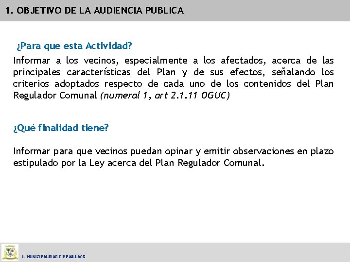 1. OBJETIVO DE LA AUDIENCIA PUBLICA ¿Para que esta Actividad? Informar a los vecinos,