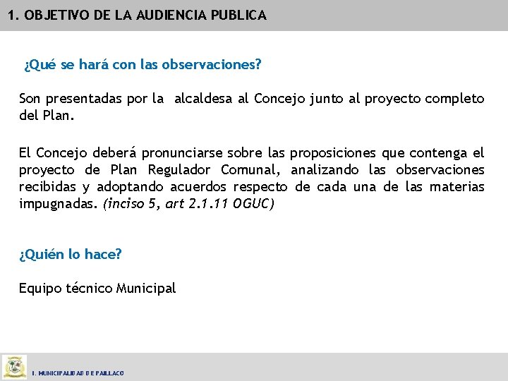 1. OBJETIVO DE LA AUDIENCIA PUBLICA ¿Qué se hará con las observaciones? Son presentadas