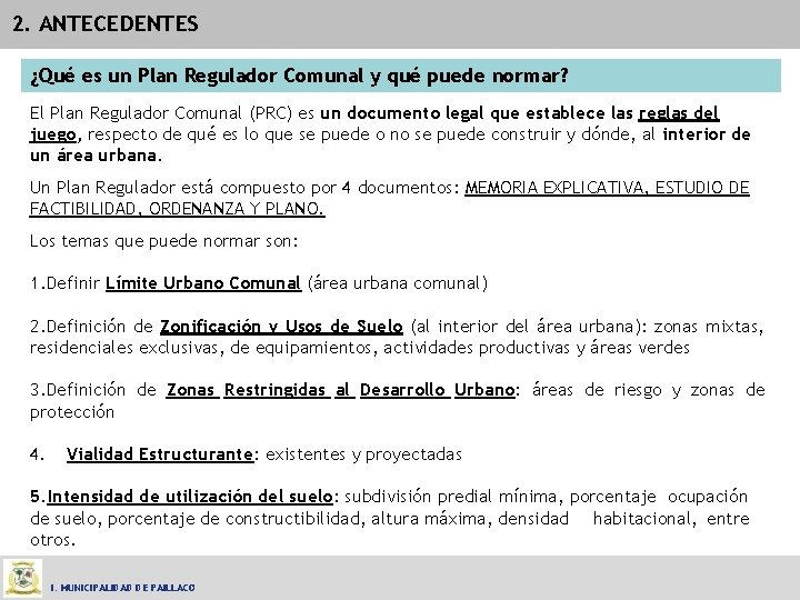 2. ANTECEDENTES ¿Qué es un Plan Regulador Comunal y qué puede normar? El Plan