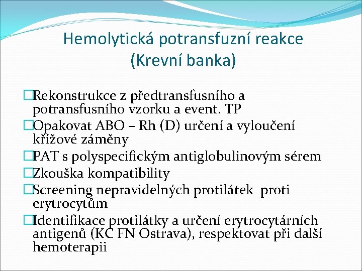 Hemolytická potransfuzní reakce (Krevní banka) �Rekonstrukce z předtransfusního a potransfusního vzorku a event. TP