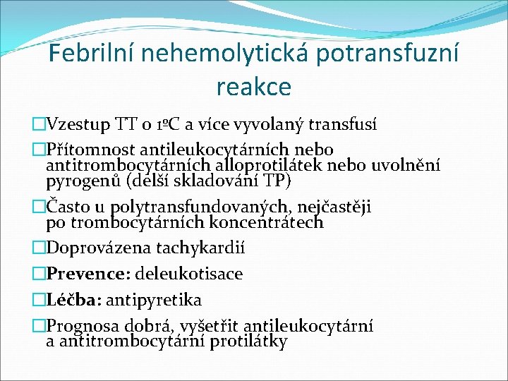 Febrilní nehemolytická potransfuzní reakce �Vzestup TT o 1ºC a více vyvolaný transfusí �Přítomnost antileukocytárních