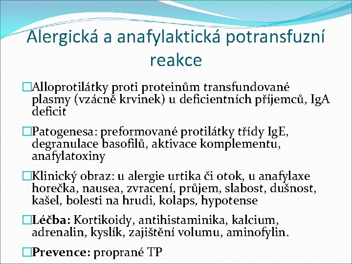 Alergická a anafylaktická potransfuzní reakce �Alloprotilátky proti proteinům transfundované plasmy (vzácně krvinek) u deficientních