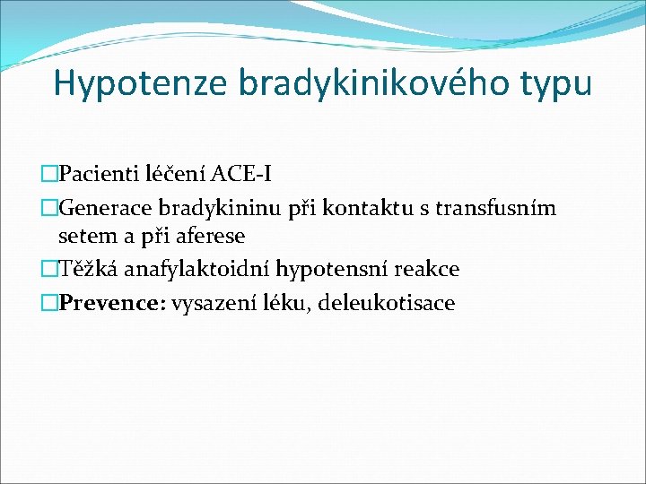 Hypotenze bradykinikového typu �Pacienti léčení ACE-I �Generace bradykininu při kontaktu s transfusním setem a