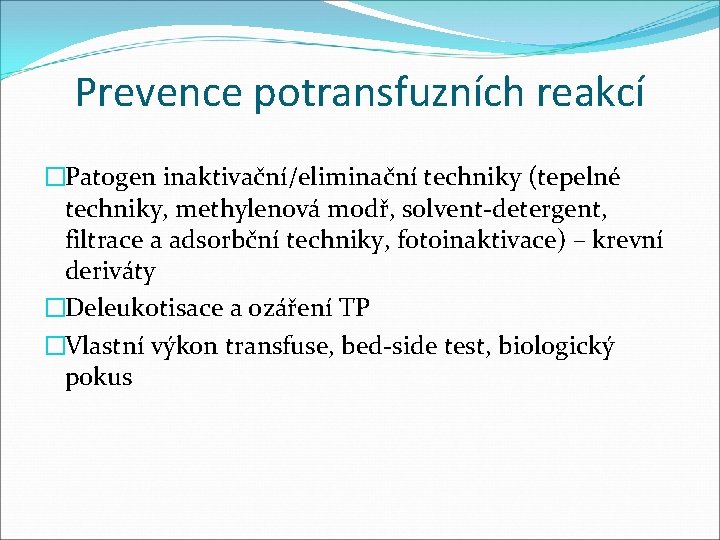 Prevence potransfuzních reakcí �Patogen inaktivační/eliminační techniky (tepelné techniky, methylenová modř, solvent-detergent, filtrace a adsorbční