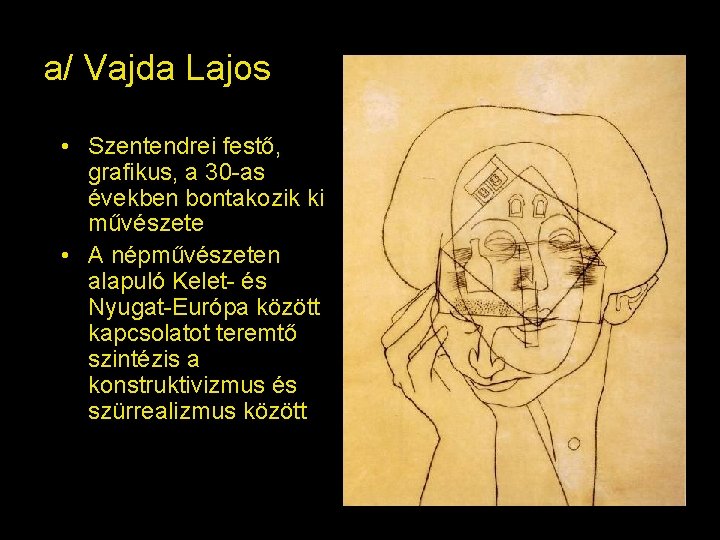 a/ Vajda Lajos • Szentendrei festő, grafikus, a 30 -as években bontakozik ki művészete a/ Vajda Lajos • Szentendrei festő, grafikus, a 30 -as években bontakozik ki művészete