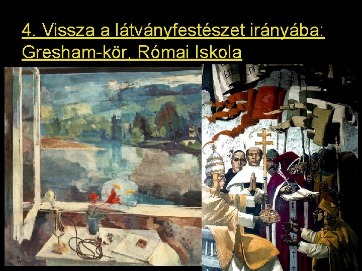 4. Vissza a látványfestészet irányába: Gresham-kör, Római Iskola 4. Vissza a látványfestészet irányába: Gresham-kör, Római Iskola