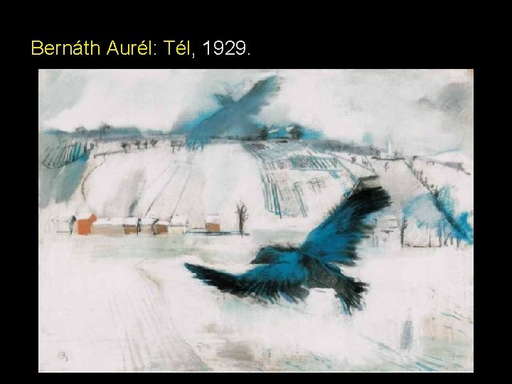 Bernáth Aurél: Tél, 1929. Bernáth Aurél: Tél, 1929.