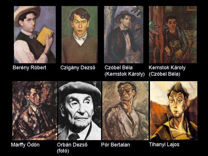 Berény Róbert Márffy Ödön Czigány Dezső Orbán Dezső (fotó) Czóbel Béla Kernstok Károly (Kernstok Berény Róbert Márffy Ödön Czigány Dezső Orbán Dezső (fotó) Czóbel Béla Kernstok Károly (Kernstok