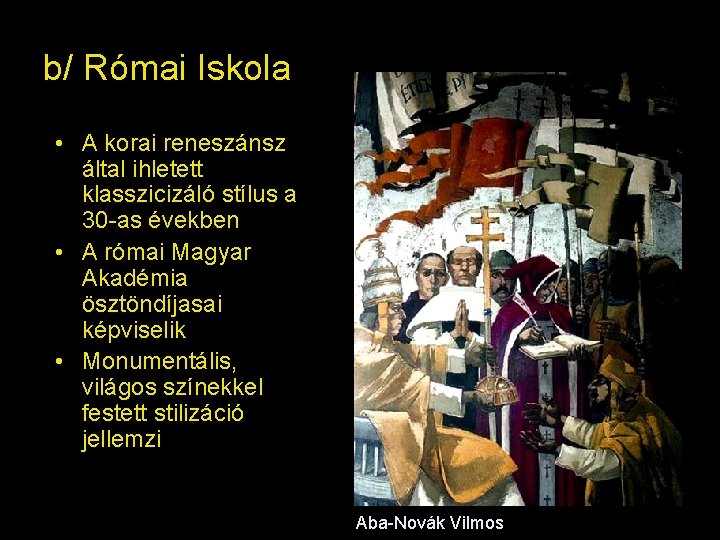 b/ Római Iskola • A korai reneszánsz által ihletett klasszicizáló stílus a 30 -as b/ Római Iskola • A korai reneszánsz által ihletett klasszicizáló stílus a 30 -as
