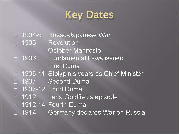 Key Dates � � � � � 1904 -5 1905 Russo-Japanese War Revolution October
