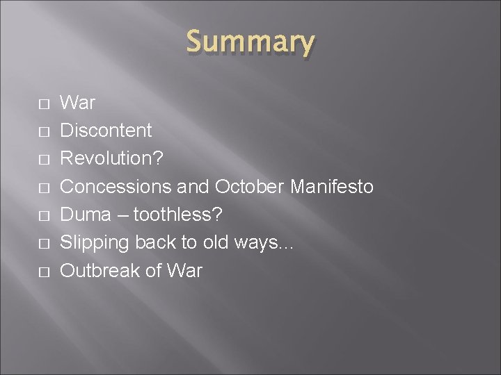 Summary � � � � War Discontent Revolution? Concessions and October Manifesto Duma –