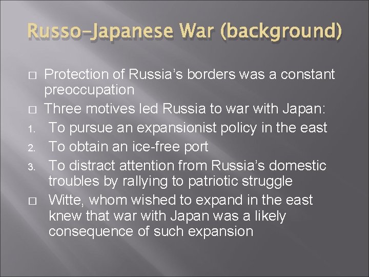 Russo-Japanese War (background) � � 1. 2. 3. � Protection of Russia’s borders was