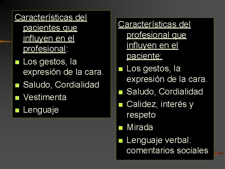 Características del pacientes que influyen en el profesional: n Los gestos, la expresión de Características del pacientes que influyen en el profesional: n Los gestos, la expresión de