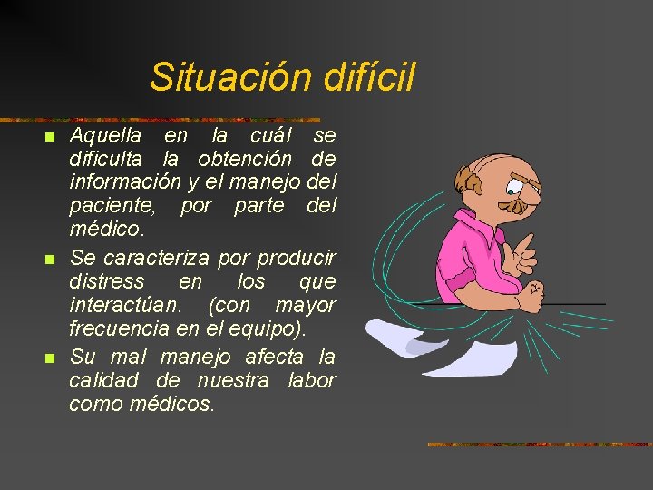 Situación difícil n n n Aquella en la cuál se dificulta la obtención de Situación difícil n n n Aquella en la cuál se dificulta la obtención de