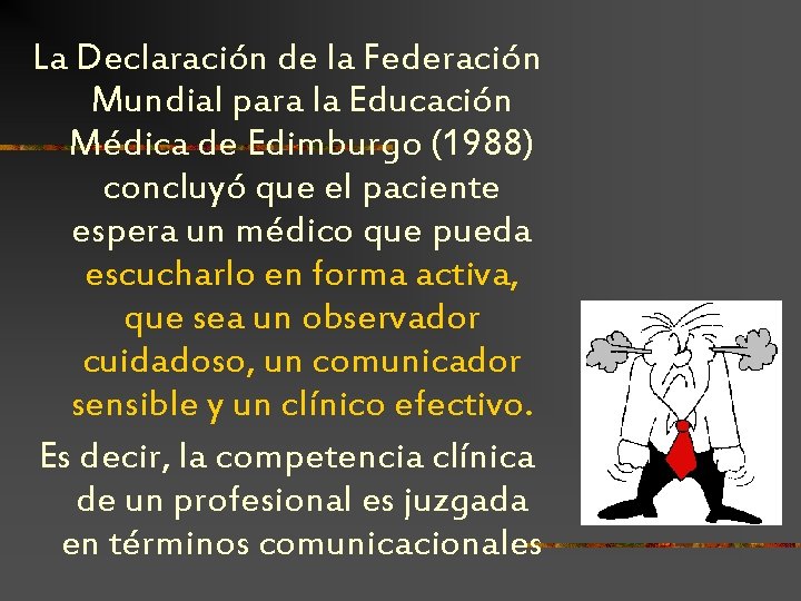 La Declaración de la Federación Mundial para la Educación Médica de Edimburgo (1988) concluyó La Declaración de la Federación Mundial para la Educación Médica de Edimburgo (1988) concluyó