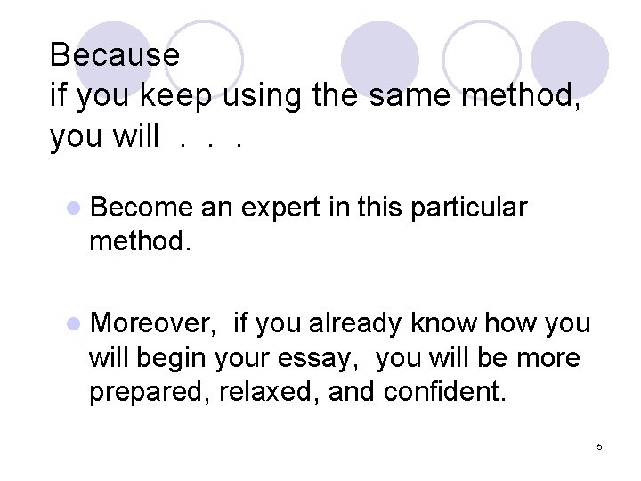 Because if you keep using the same method, you will. . . l Become