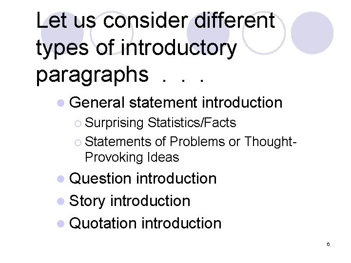 Let us consider different types of introductory paragraphs. . . l General statement introduction