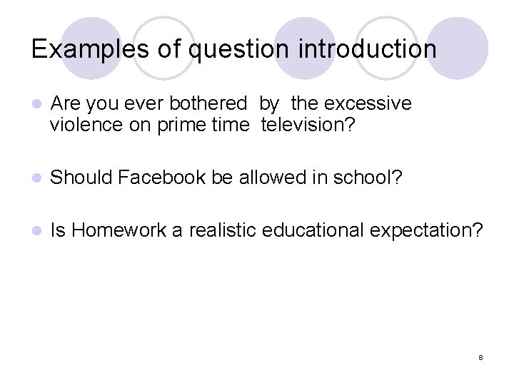 Examples of question introduction l Are you ever bothered by the excessive violence on