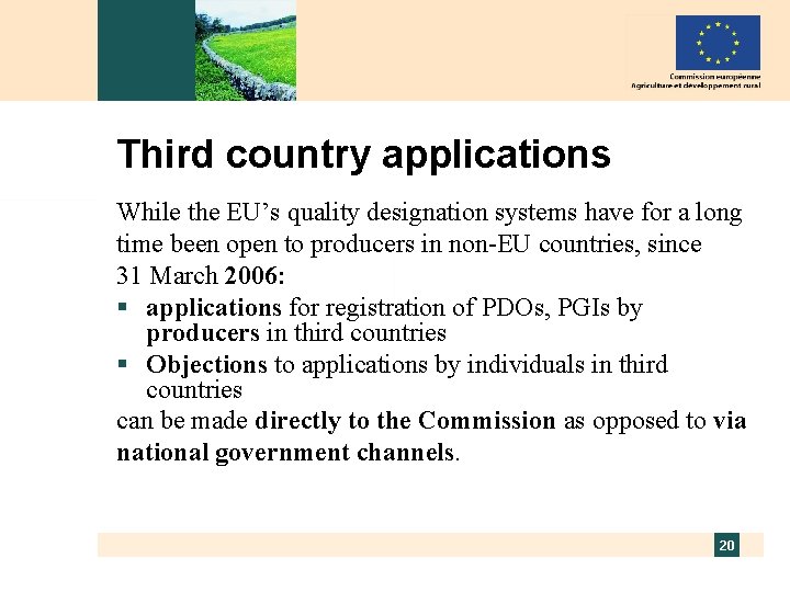 Third country applications While the EU’s quality designation systems have for a long time