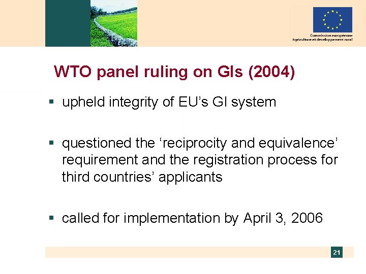 WTO panel ruling on GIs (2004) § upheld integrity of EU’s GI system §