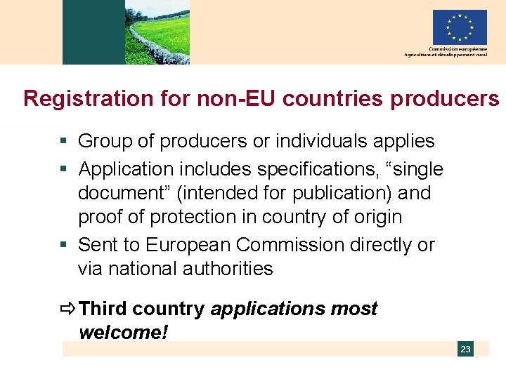 Registration for non-EU countries producers § Group of producers or individuals applies § Application