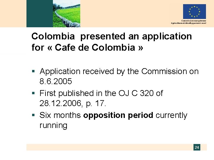Colombia presented an application for « Cafe de Colombia » § Application received by