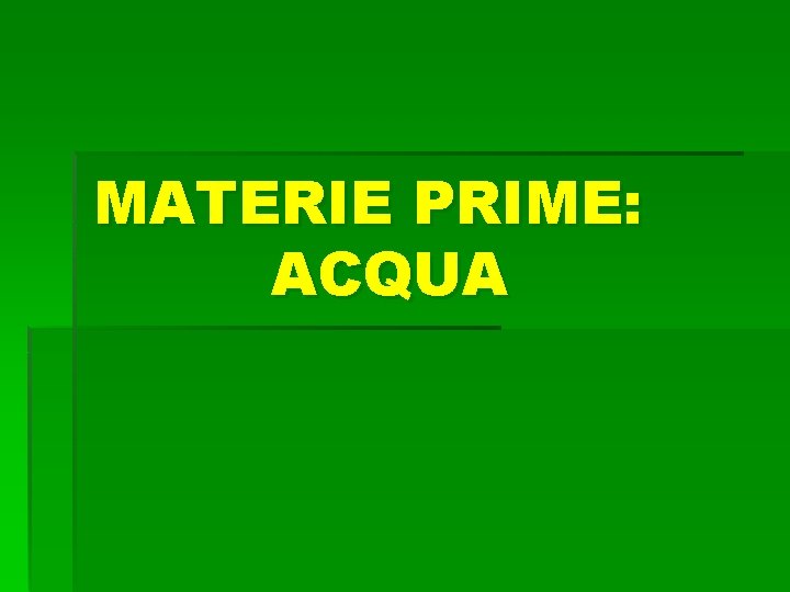 MATERIE PRIME: ACQUA 