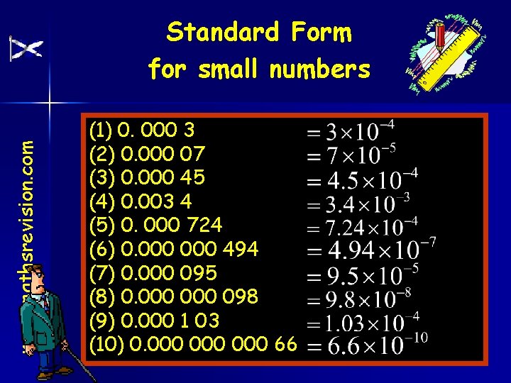 www. mathsrevision. com Standard Form for small numbers (1) 0. 000 3 (2) 0.