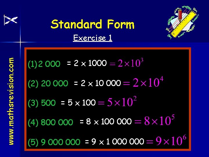 Standard Form www. mathsrevision. com Exercise 1 (1) 2 000 = 2 x 1000