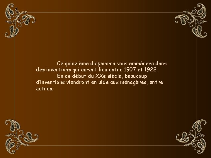 Ce quinzième diaporama vous emmènera dans des inventions qui eurent lieu entre 1907 et