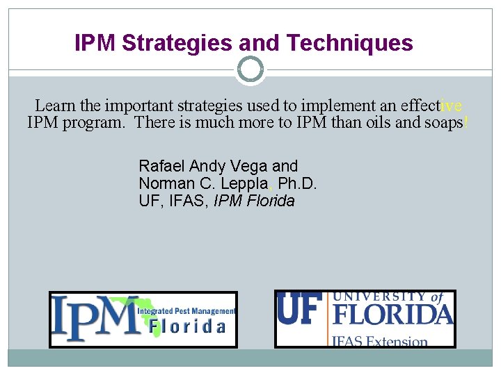 IPM Strategies and Techniques Learn the important strategies used to implement an effective IPM