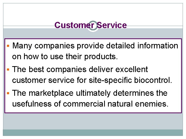 Customer Service § Many companies provide detailed information on how to use their products.