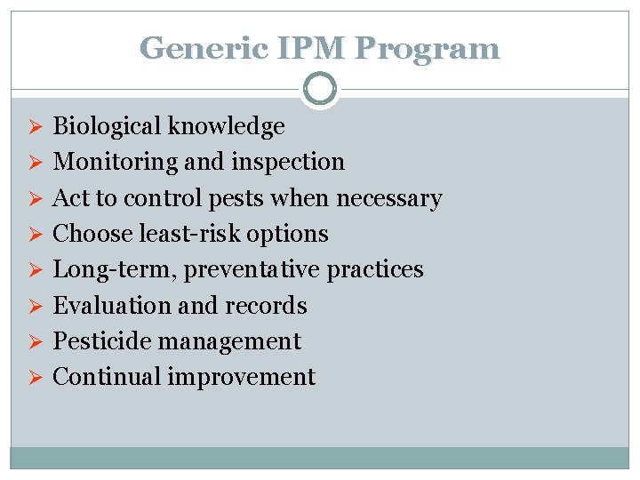 Generic IPM Program Ø Biological knowledge Ø Monitoring and inspection Ø Act to control