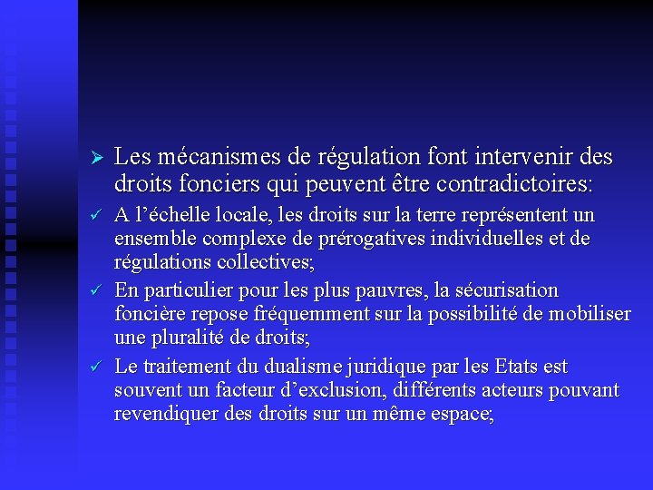 Ø Les mécanismes de régulation font intervenir des droits fonciers qui peuvent être contradictoires: