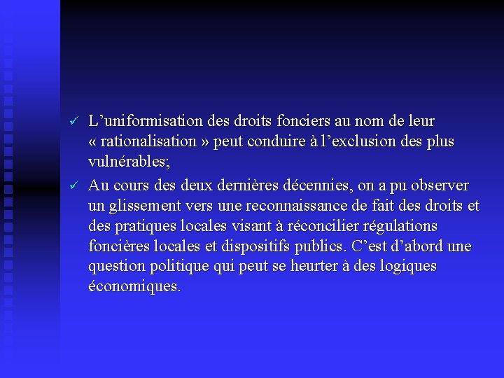 ü ü L’uniformisation des droits fonciers au nom de leur « rationalisation » peut