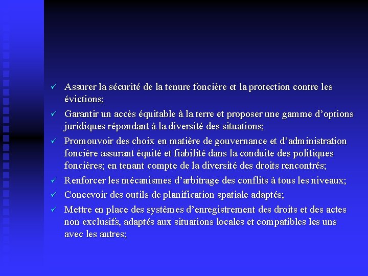 ü ü ü Assurer la sécurité de la tenure foncière et la protection contre