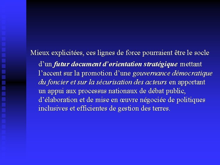 Mieux explicitées, ces lignes de force pourraient être le socle d’un futur document d’orientation