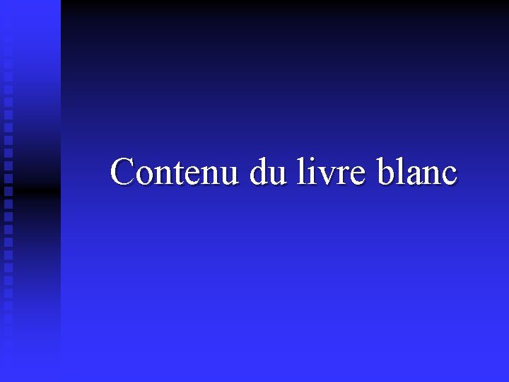  Contenu du livre blanc 