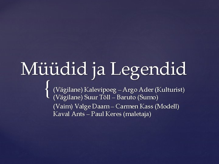 Müüdid ja Legendid { (Vägilane) Kalevipoeg – Argo Ader (Kulturist) (Vägilane) Suur Tõll –