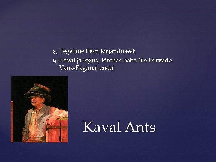  Tegelane Eesti kirjandusest Kaval ja tegus, tõmbas naha üle kõrvade Vana-Paganal endal Kaval