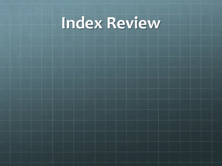 Index Review 