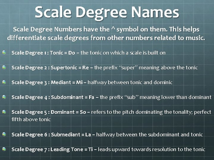 Scale Degree Names Scale Degree Numbers have the ^ symbol on them. This helps